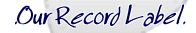 Our Record Label